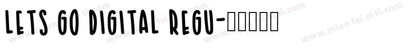 Lets Go Digital Regu字体转换